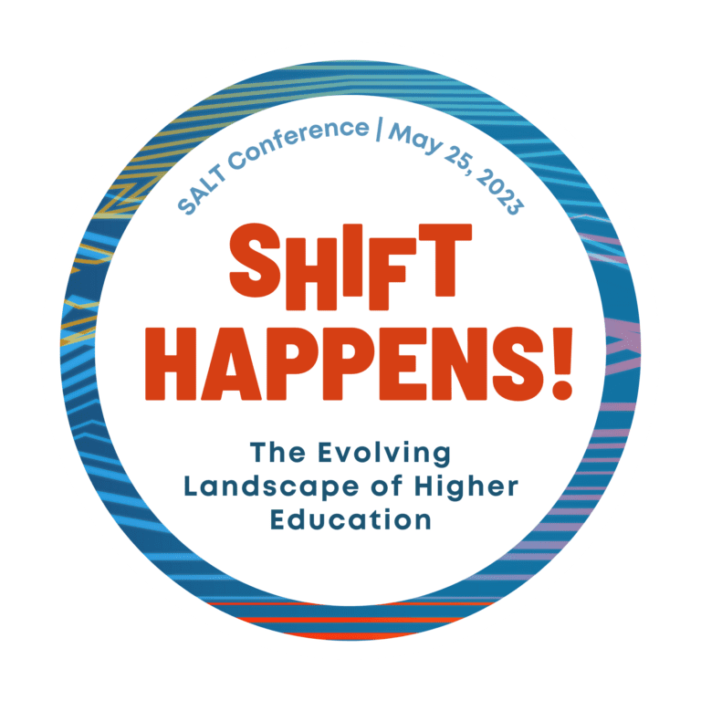 Round Logo with blue outline for 2023 SALT Conference. Texts says, "Shift Happens! The Evolving Landscape of Higher Education - May 25th, 2023"
